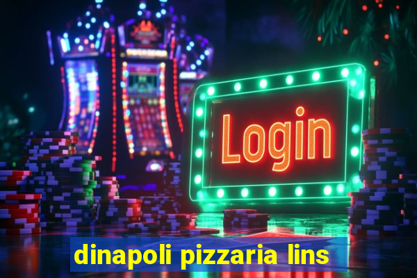 dinapoli pizzaria lins